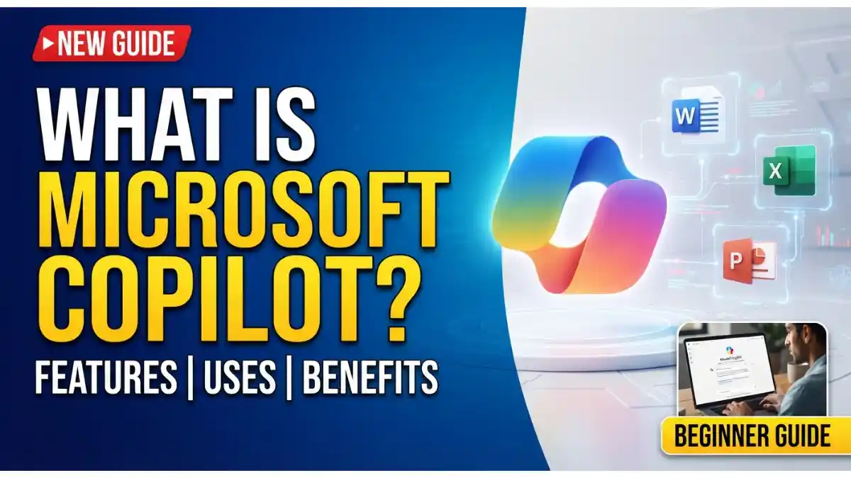 What Is Microsoft Copilot Features, Uses, Benefits & Beginner Guide